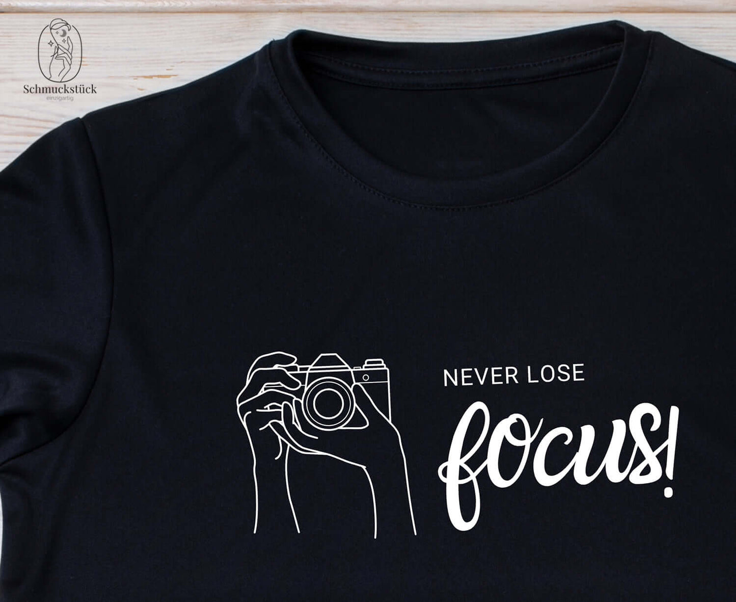Damen T-Shirt "Never Lose Focus" Fotografieren mit Leidenschaft - 3 verschiedene Motive, Schmuckstück - einzigartig